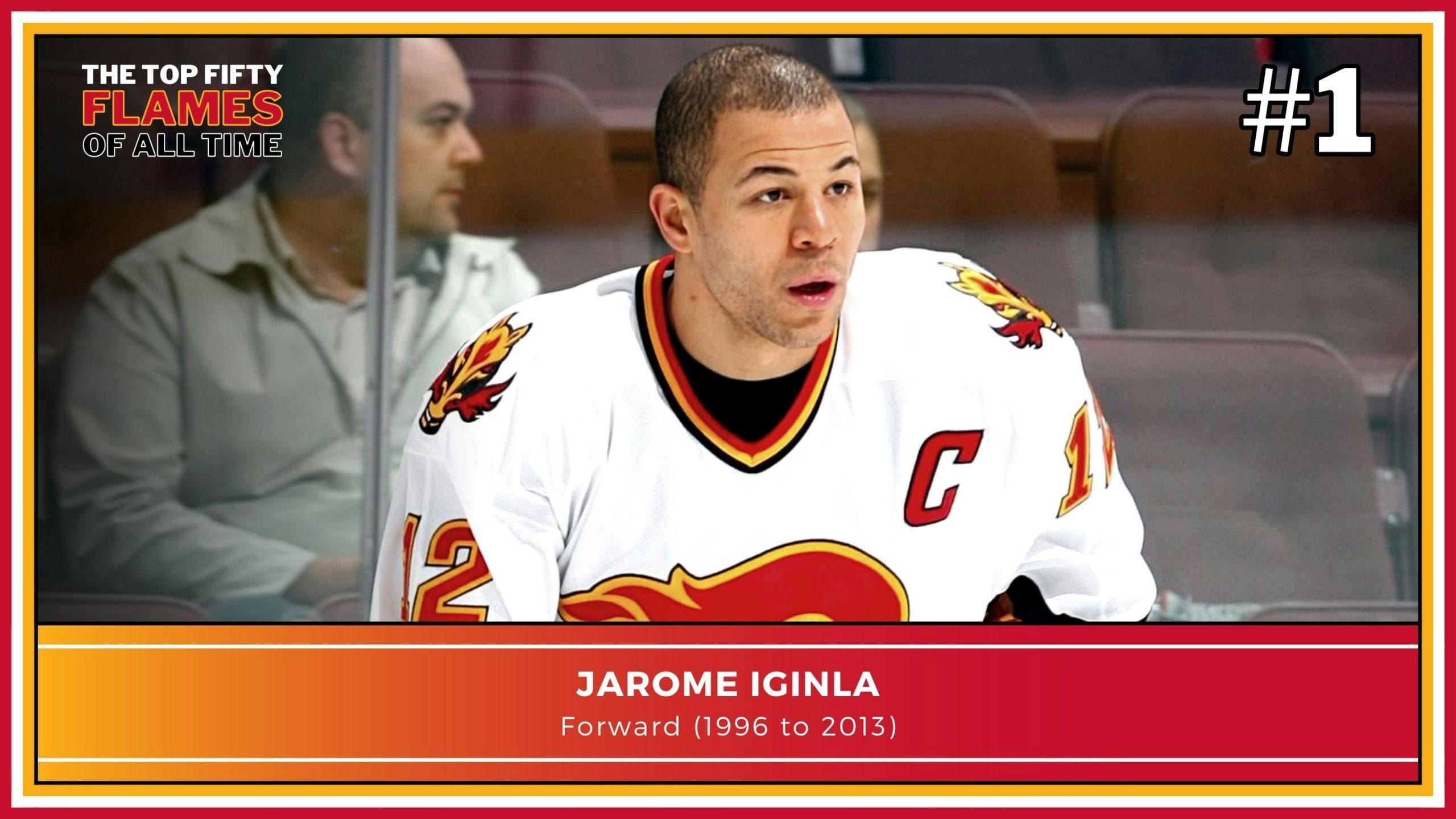 Flames Best #12 Of All Time: Jarome Iginla - Matchsticks and Gasoline